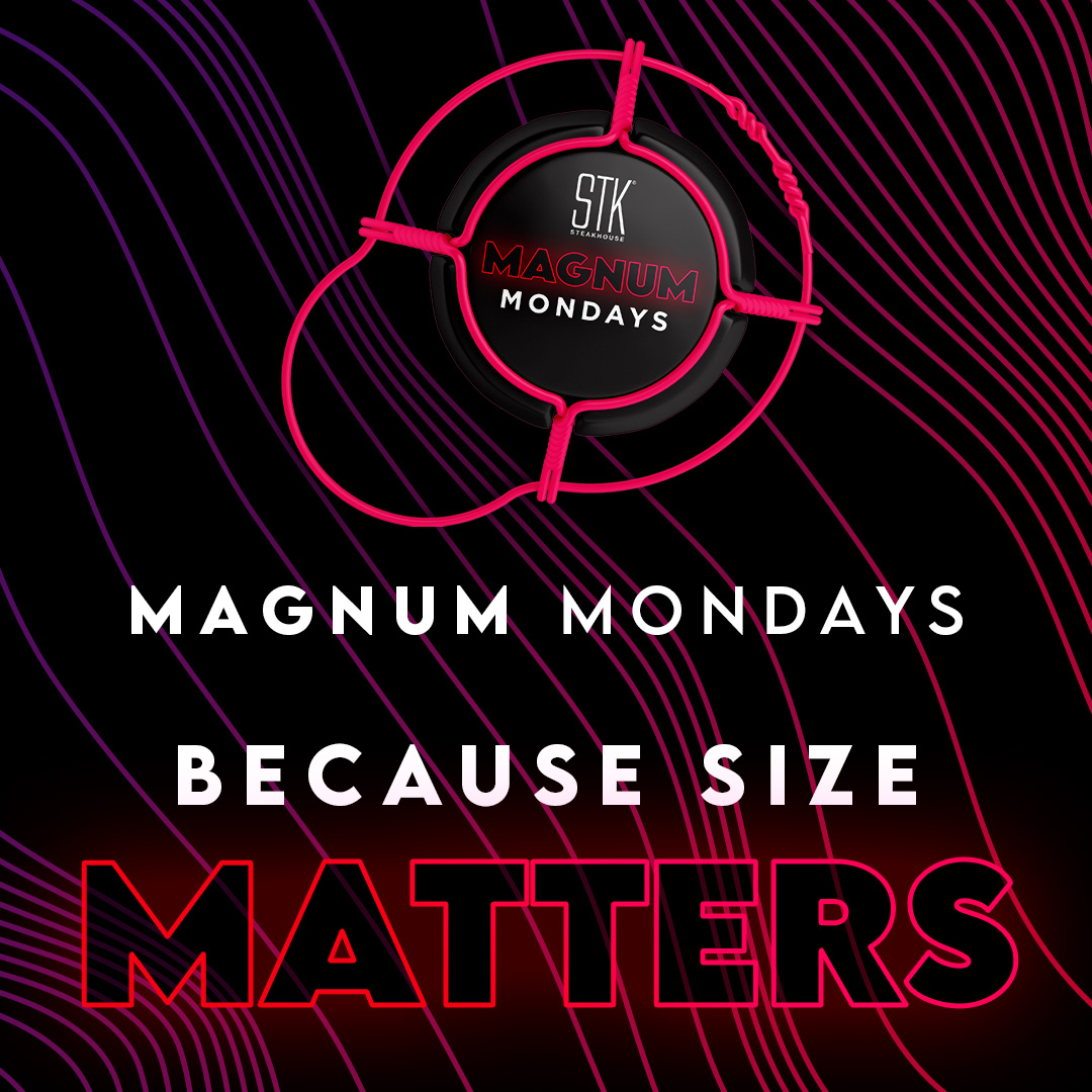 STK Steakhouse “Magnum Mondays” graphic with champagne cage logo on a black background and the tagline “Magnum Mondays Because Size Matters” in bold neon-style text.